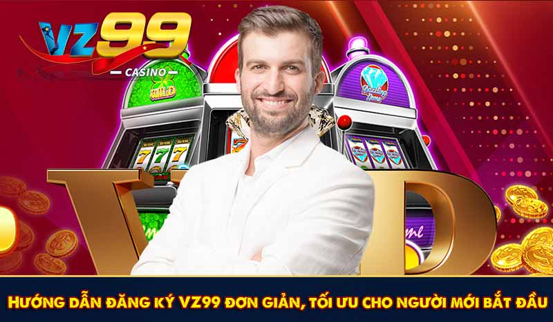 Hướng dẫn đăng ký VZ99 đơn giản