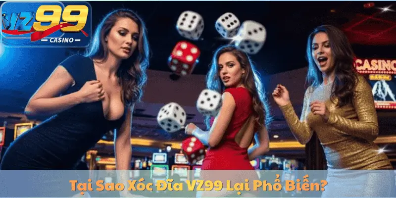 Tại Sao Xóc Đĩa VZ99 Lại Phổ Biến?